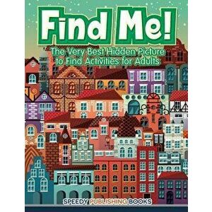 Find Me! the Very Best Hidden Picture to Find Activities for Adults, Paperback - Jupiter Kids imagine