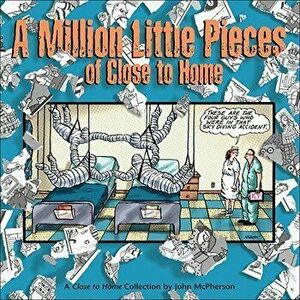 A Million Little Pieces of Close to Home: A Close to Home Collection - John McPherson imagine
