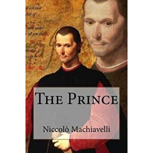 The Prince Niccol Machiavelli, Paperback - Niccolo Machiavelli imagine