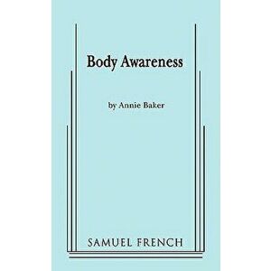 Body Awareness, Paperback - Annie Baker imagine