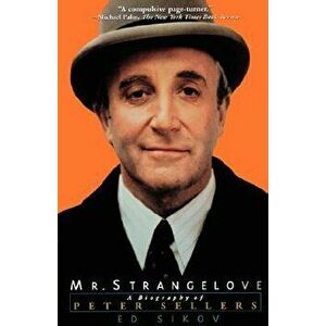 Mr. Strangelove: A Biography of Peter Sellers, Paperback - Ed Sikov imagine
