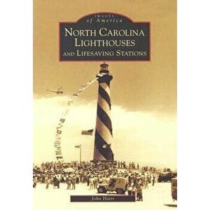 North Carolina Lighthouses and Lifesaving Stations, Paperback - John Hairr imagine