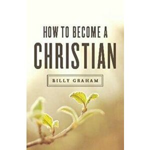 How to Become a Christian (Ats) (Pack of 25), Paperback - Billy Graham imagine