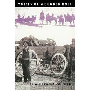 Voices of Wounded Knee, Paperback - William S. E. Coleman imagine