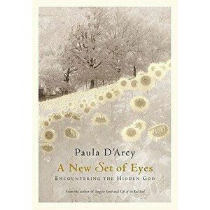 A New Set of Eyes: Encountering the Hidden God - Paula D'Arcy imagine