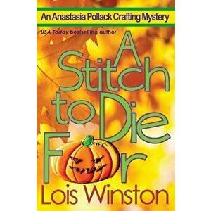 A Stitch to Die for, Paperback - Lois Winston imagine
