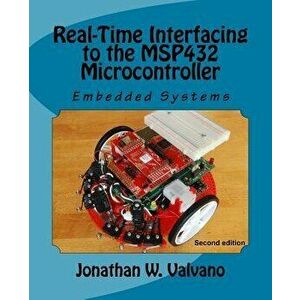 Embedded Systems: Real-Time Interfacing to the Msp432 Microcontroller, Paperback - Jonathan W. Valvano imagine