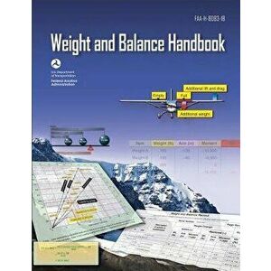 Aircraft Weight and Balance Handbook, Paperback - Federal Aviation Administration imagine