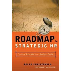 Roadmap to Strategic HR: Turning a Great Idea Into a Business Reality, Paperback - Ralph Christensen imagine