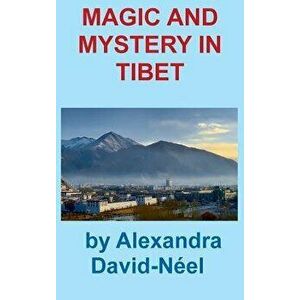 Magic and Mystery in Tibet, Hardcover - Alexandra David-Neel imagine