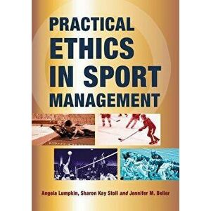 Practical Ethics in Sport Management, Paperback - Angela Lumpkin imagine