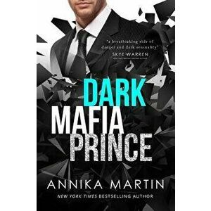 Dark Mafia Prince: A, Paperback - Annika Martin imagine
