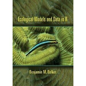 Ecological Models and Data in R, Hardcover - Benjamin M. Bolker imagine