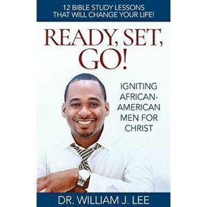 Ready, Set, Go!: Igniting African-American Men for Christ, Paperback - William J. Lee imagine