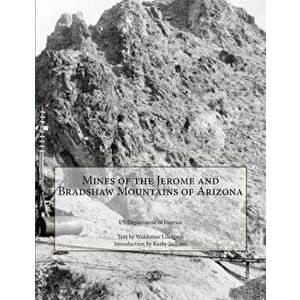 Mines of the Jerome and Bradshaw Mountains of Arizona, Paperback - Us Department of Interior imagine