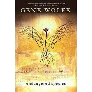 Endangered Species: Short Stories, Paperback - Gene Wolfe imagine