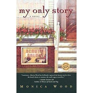 My Only Story, Paperback - Monica Wood imagine