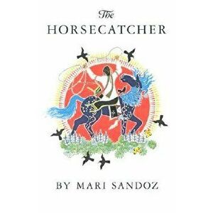 Horsecatcher, The-Pa, Paperback - Mari Sandoz imagine