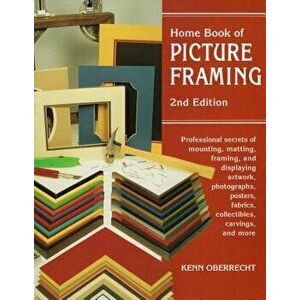 Home Book of Picture Framing, Paperback - Kenn Oberrecht imagine