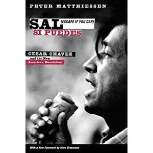 Sal Si Puedes (Escape If You Can): Cesar Chavez and the New American Revolution, Paperback - Peter Matthiessen imagine