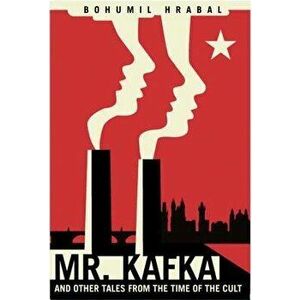 Mr. Kafka: And Other Tales from the Time of the Cult, Paperback - Bohumil Hrabal imagine