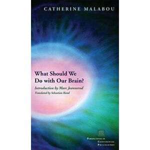 What Should We Do with Our Brain?, Paperback - Catherine Malabou imagine