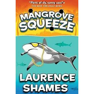 Mangrove Squeeze, Paperback - MR Laurence Shames imagine