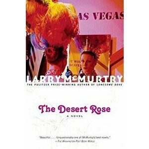 The Desert Rose, Paperback - Larry McMurtry imagine