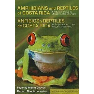 Amphibians and Reptiles of Costa Rica/Anfibios Y Reptiles de Costa Rica: A Pocket Guide in English and Spanish/Gu a de Bolsillo En Ingl s Y Espa ol, P imagine