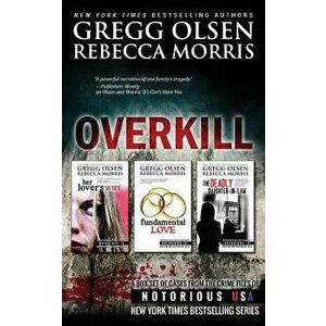 Overkill (True Crime Box Set, Notorious Usa), Paperback - Gregg Olsen imagine