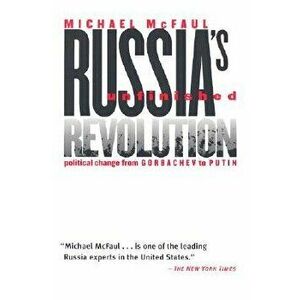 Russia's Unfinished Revolution, Paperback - Michael McFaul imagine