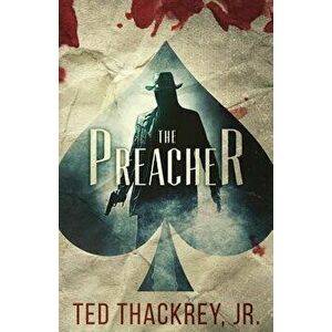 The Preacher: A Preacher Thriller, Paperback - Ted Thackrey Jr imagine