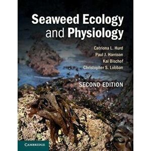 Seaweed Ecology and Physiology, Paperback - Catriona L. Hurd imagine