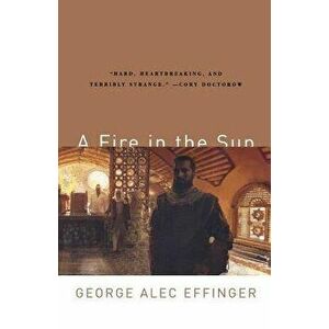 A Fire in the Sun - George Alec Effinger imagine