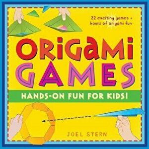 Origami Games: Hands-On Fun for Kids!: Origami Book with 22 Games, 21 Foldable Pieces: Great for Kids and Parents, Hardcover - Joel Stern imagine
