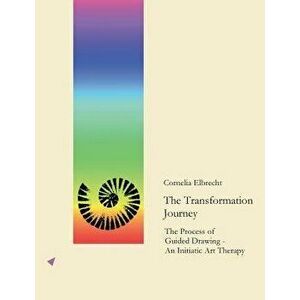 The Transformation Journey, Paperback - Cornelia Elbrecht imagine