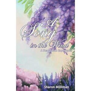 A Song in the Wind: A Near Death Experience - Sharon Milliman imagine
