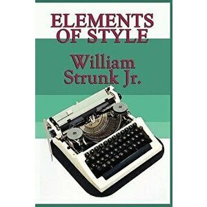 Elements of Style, Paperback - William Jr. Strunk imagine