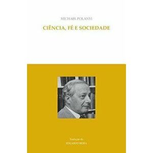 Ciencia, Fe E Sociedade, Paperback - Michael Polanyi imagine
