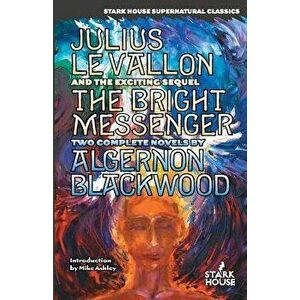 Julius Levallon / The Bright Messenger, Paperback - Algernon Blackwood imagine