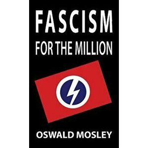 Fascism for the Million, Hardcover - Oswald Mosley imagine