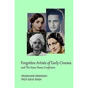 Forgotten Artists of Early Cinema: And the Same Name Confusion, Paperback - Arunkumar Deshmukh imagine
