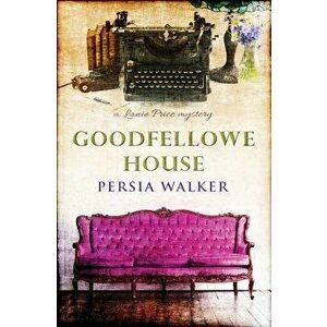 Goodfellowe House: A Lanie Price Mystery, Paperback - Persia Walker imagine