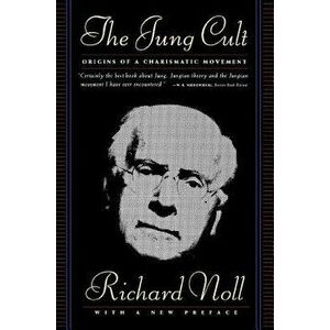 The Jung Cult: The Origins of a Charismatic Movement, Paperback - Richard Noll imagine