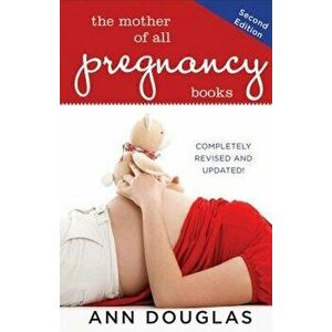 The Mother of All Pregnancy Books, Paperback - Ann Douglas imagine