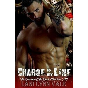 Charge to My Line, Paperback - Lani Lynn Vale imagine