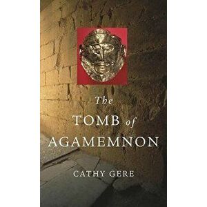 The Tomb of Agamemnon, Paperback - Cathy Gere imagine