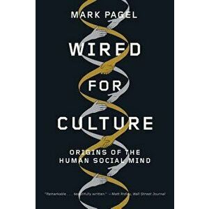 Wired for Culture: Origins of the Human Social Mind, Paperback - Mark Pagel imagine