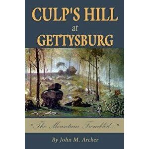 Culp's Hill at Gettysburg: The Mountain Trembled, Paperback - John M. Archer imagine