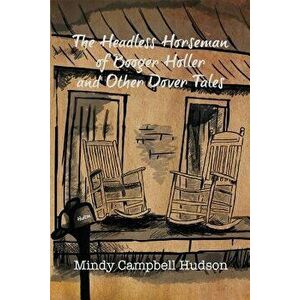 The Headless Horseman of Booger Holler and Other Dover Tales, Paperback - Mindy Campbell Hudson imagine